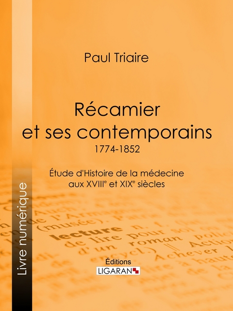 Récamier et ses contemporains (1774-1852) -  Ligaran, Paul Triaire