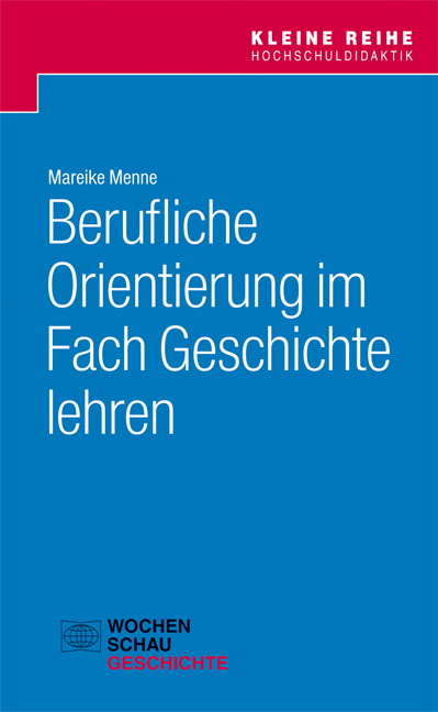 Berufliche Orientierung im Fach Geschichte lehren - Mareike Menne