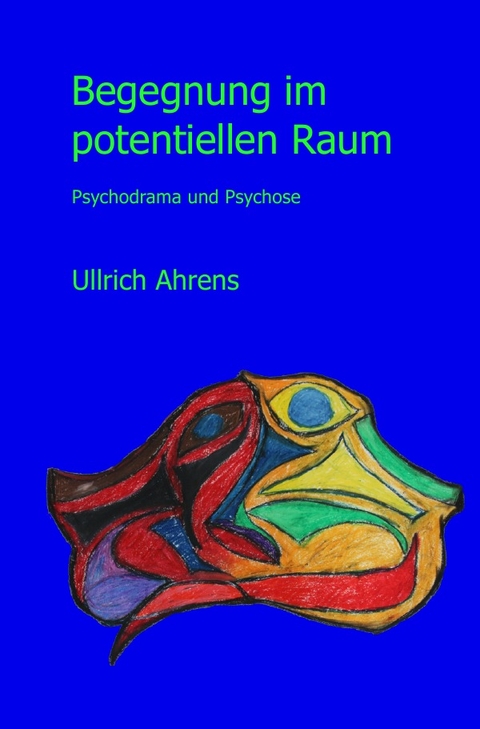 Begegnung im potentiellen Raum. - Ullrich Ahrens