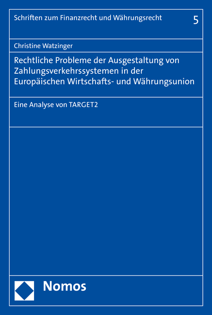 Rechtliche Probleme der Ausgestaltung von Zahlungsverkehrssystemen in der Europäischen Wirtschafts- und Währungsunion - Christine Watzinger