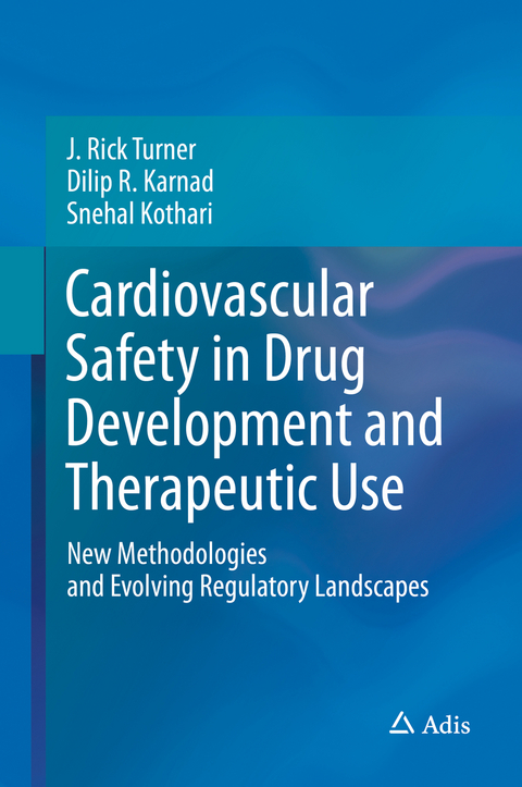 Cardiovascular Safety in Drug Development and Therapeutic Use - J. Rick Turner, Dilip R. Karnad, Snehal Kothari