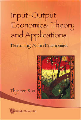 Input-output Economics: Theory And Applications - Featuring Asian Economies - Thijs ten Raa