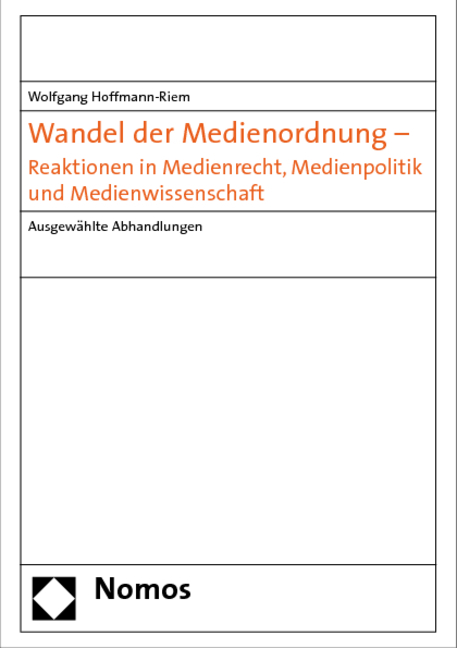 Wandel der Medienordnung - Reaktionen in Medienrecht, Medienpolitik und Medienwissenschaft - Wolfgang Hoffmann-Riem