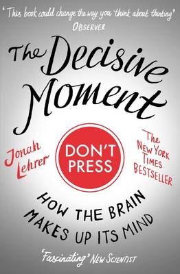 The Decisive Moment - Jonah Lehrer