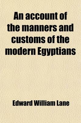 An Account of the Manners and Customs of the Modern Egyptians Volume 2 - Edward William Lane