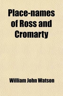 Place-Names of Ross and Cromarty - William John Watson