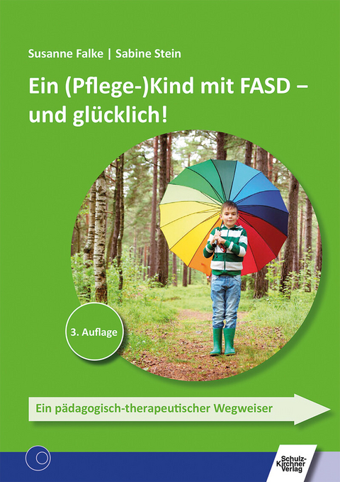 Ein (Pflege-)Kind mit FASD - und glücklich! -  Susanne Falke,  Sabine Stein