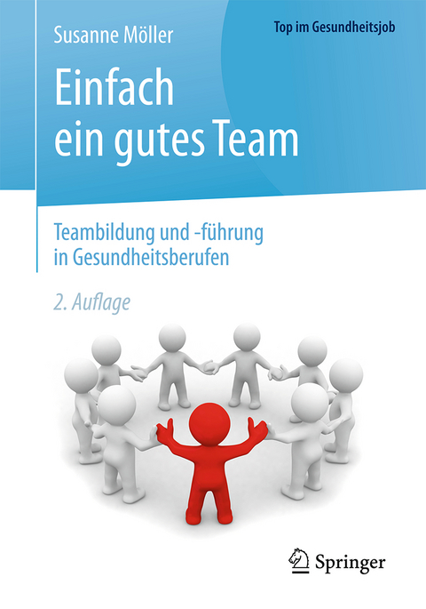 Einfach ein gutes Team - Teambildung und -führung in Gesundheitsberufen - Susanne Möller