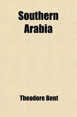 Southern Arabia - Mrs Theodore Bent