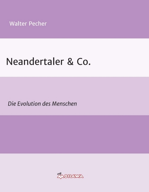 Neandertaler & Co. - Walter Pecher