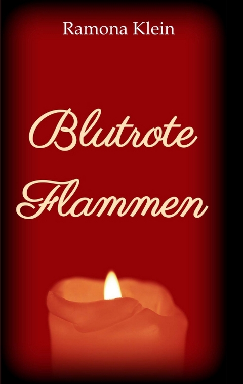 Blutrote Flammen - Ramona Klein