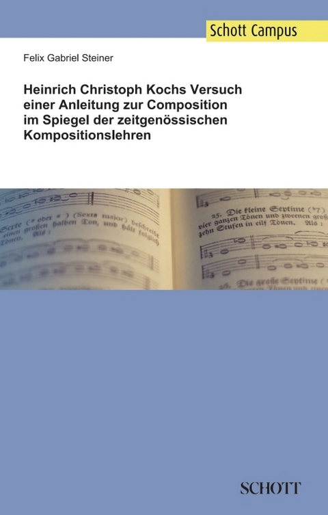 Heinrich Christoph Kochs Versuch einer Anleitung zur Composition im Spiegel der zeitgenössischen Kompositionslehren - Felix Gabriel Steiner