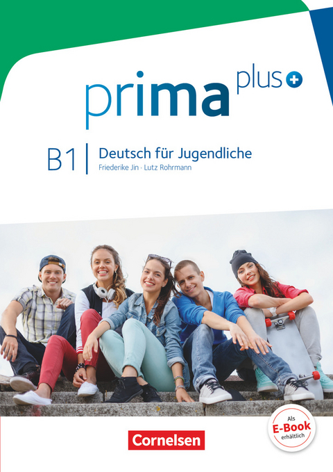 Prima plus - Deutsch für Jugendliche - Allgemeine Ausgabe - B1: Gesamtband - Friederike Jin, Lutz Rohrmann, Magdalena Michalak