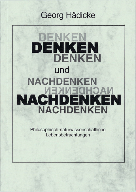 Denken und Nachdenken - Georg Hädicke