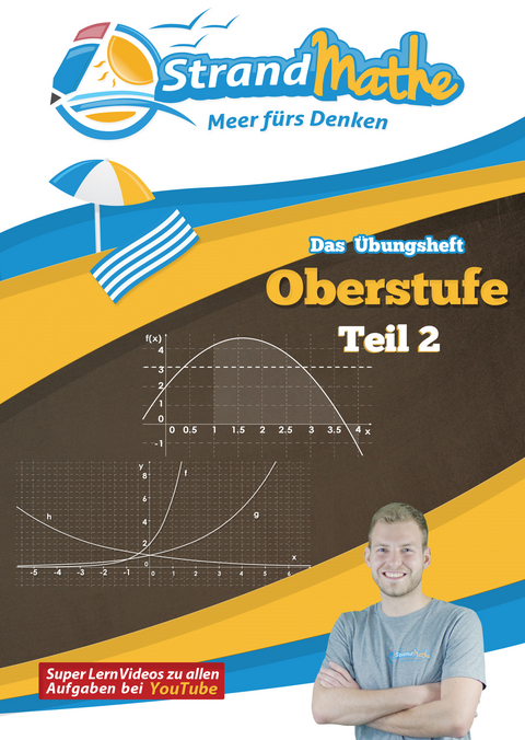 StrandMathe Mathematik Oberstufe Teil 2 – Analysis/Abitur – Übungsheft und Lernheft Gymnasium Klasse 11/12/13 – Matheaufgaben Abiturvorbereitung – Lernvideos mit Lösungswegen und Rechenschritten - Christian Hotop, Conrad Zimmermann