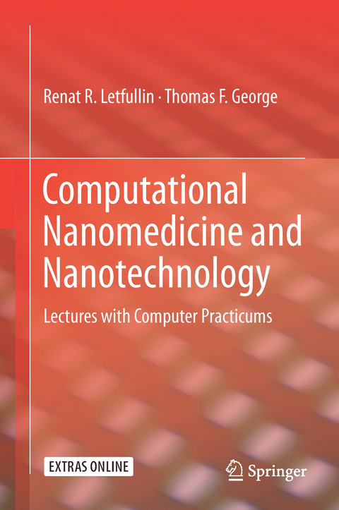 Computational Nanomedicine and Nanotechnology - Renat R. Letfullin, Thomas F. George