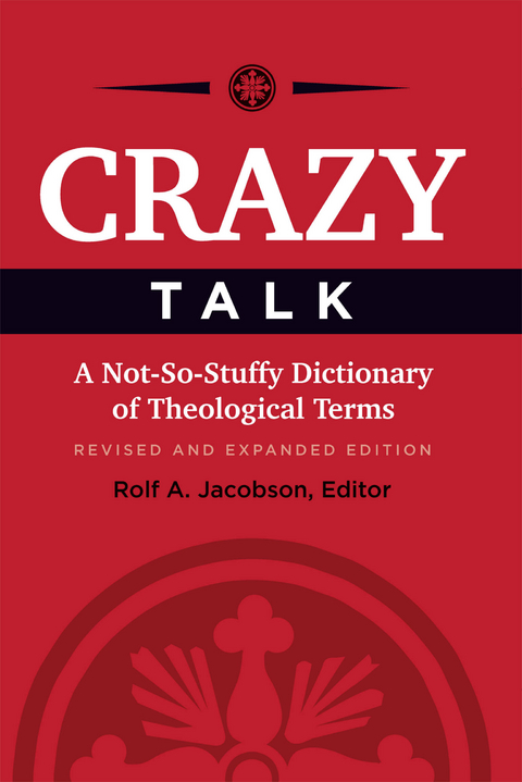 Crazy Talk: A Not-So-Stuffy Dictionary of Theological Terms, Revised -  Karl N. Jacobson,  Rolf A. Jacobson