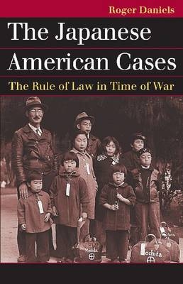 Japanese American Cases -  Roger Daniels