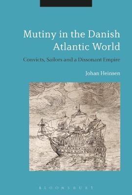 Mutiny in the Danish Atlantic World -  Johan Lund Heinsen