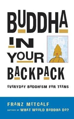 Buddha in Your Backpack -  Franz Metcalf