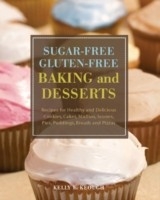 Sugar-Free Gluten-Free Baking and Desserts -  Kelly E. Keough