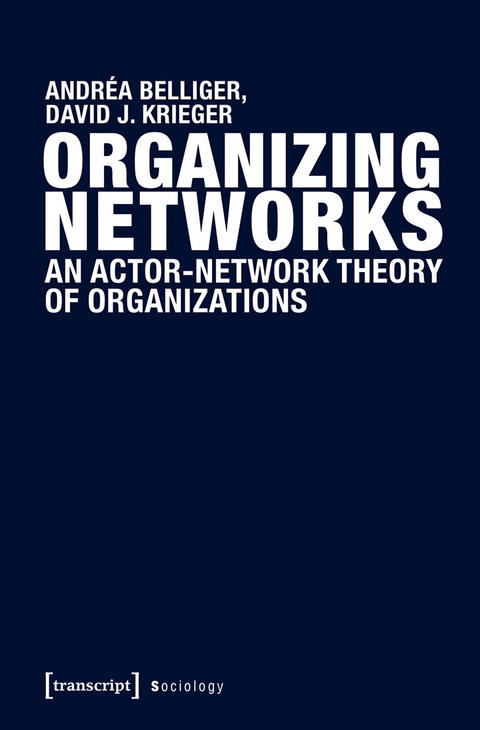 Organizing Networks - Andréa Belliger, David Krieger