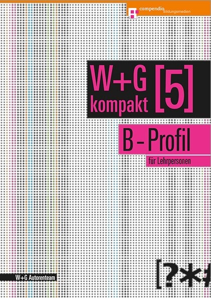 W&G kompakt. Band 5 für Lehrpersonen, B-Profil