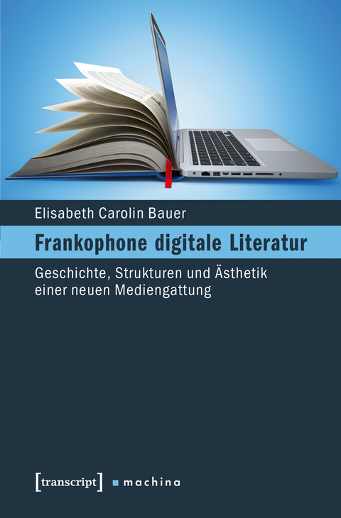 Frankophone digitale Literatur - Elisabeth Bauer