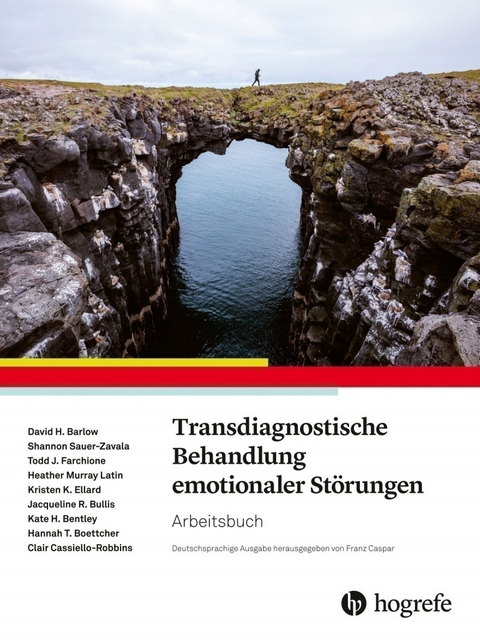 Transdiagnostische Behandlung emotionaler Störungen - David H. Barlow, Kristen K. Ellard, Todd J. Farchione, Shannon Zavala, Heather Murray Latin, Jacquieline R. Bullis, Kate H. Bentley, Hannah T. Boettcher, Clair Robbins