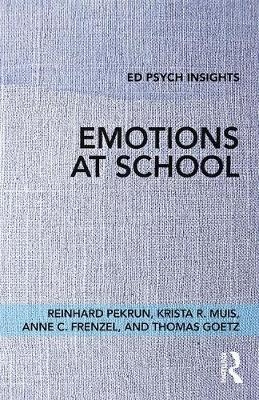 Emotions at School -  Anne C. Frenzel,  Thomas Goetz,  Krista R. Muis,  Reinhard Pekrun