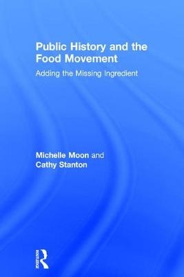 Public History and the Food Movement -  Michelle Moon,  Cathy Stanton