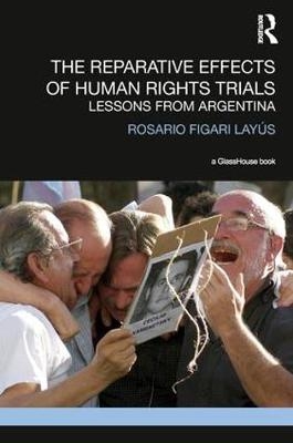 The Reparative Effects of Human Rights Trials -  Rosario Layus