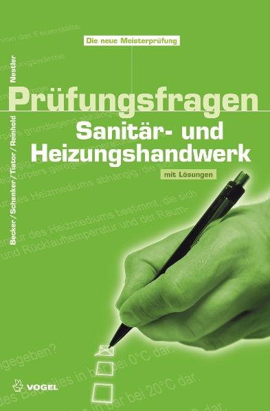 Prüfungsfragen Sanitär- und Heizungshandwerk - Roland Nestler, Anette Becker, Maik Schenker, Ingolf Tiator, Christian Reinhold