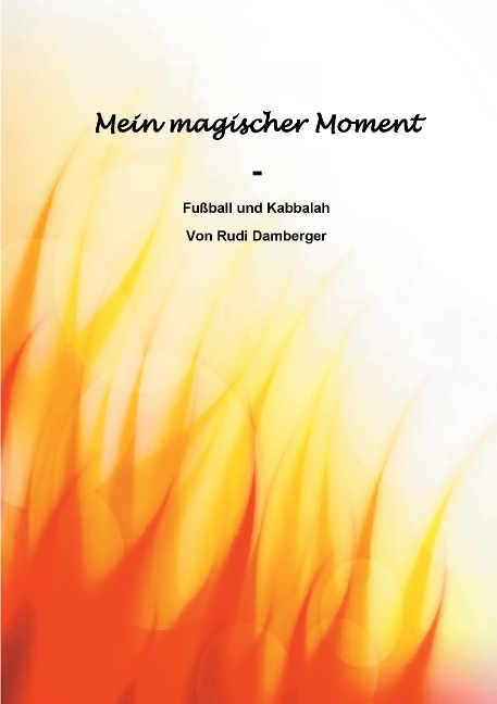 Mein magischer Moment - Fußball und Kabbalah - Rudolf Damberger