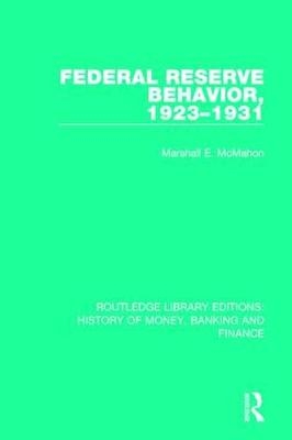 Federal Reserve Behavior, 1923-1931 -  Marshall E. McMahon