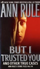 But I Trusted You - Ann Rule