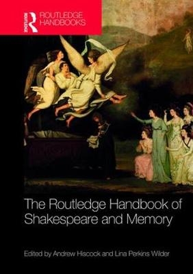 Routledge Handbook of Shakespeare and Memory - 