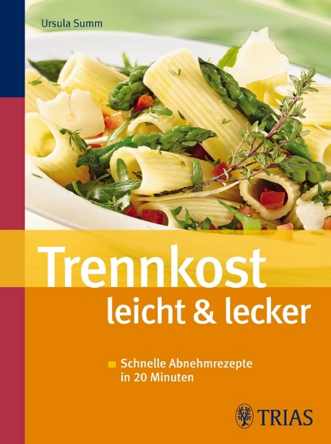 Trennkost leicht & lecker - Ursula Summ