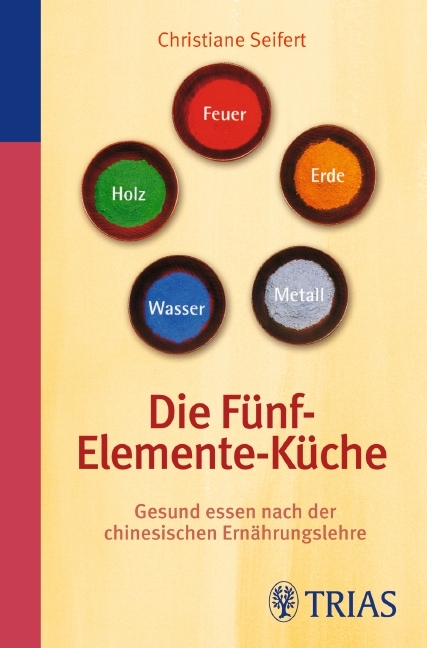 Die Fünf-Elemente-Küche - Christiane Seifert