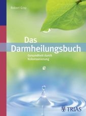 Das Darm-Heilungsbuch - Robert Gray