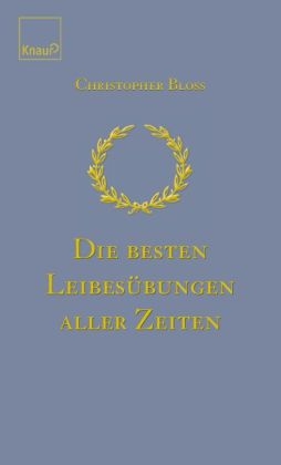 Die besten Leibesübungen aller Zeiten - Christopher Bloss