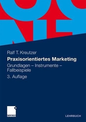 Praxisorientiertes Marketing - Ralf T. Kreutzer