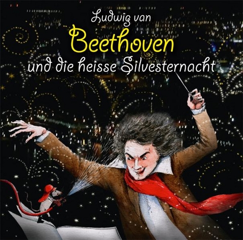 Ludwig van Beethoven und die heisse Silvesternacht - Michael Vonau