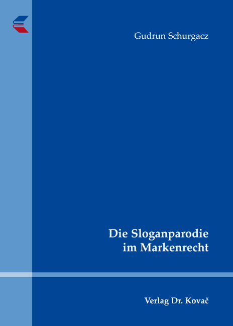 Die Sloganparodie im Markenrecht - Gudrun Schurgacz