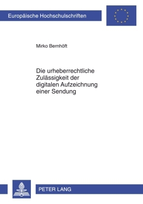 Die urheberrechtliche Zulässigkeit der digitalen Aufzeichnung einer Sendung - Mirko Bernhöft