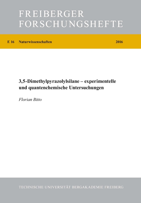 3,5-Dimethylpyrazolylsilane - experimentelle und quantenchemische Untersuchungen - Florian Bitto