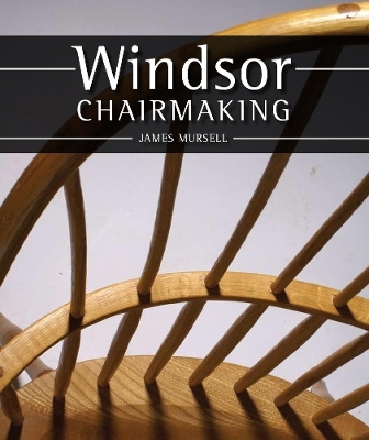 Windsor Chairmaking - James Mursell