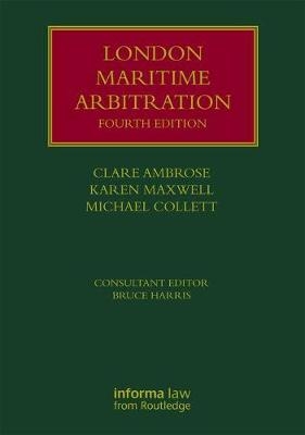 London Maritime Arbitration -  Clare Ambrose,  Michael Collett,  Karen Maxwell