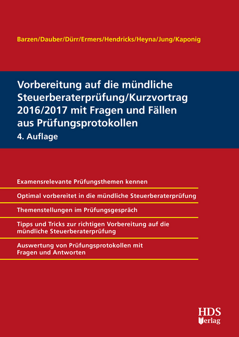 Vorbereitung auf die mündliche Steuerberaterprüfung/Kurzvortrag 2016/2017 mit Fragen und Fällen aus Prüfungsprotokollen - Arno Barzen, Harald Dauber, Christiane Dürr, Marcus Ermers, Lukas Hendricks, Kerstin Heyna, Ann-Kathrin Jung, André Kaponig