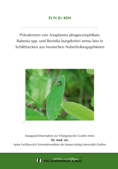 Prävalenzen von Anaplasma phagocytophilum, Babesia spp. und Borrelia burgdorferi sensu lato in Schildzecken aus hessischen Naherholungsgebieten - Eun Ju Kim